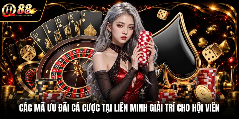 Các mã ưu đãi cá cược tại liên minh giải trí cho hội viên