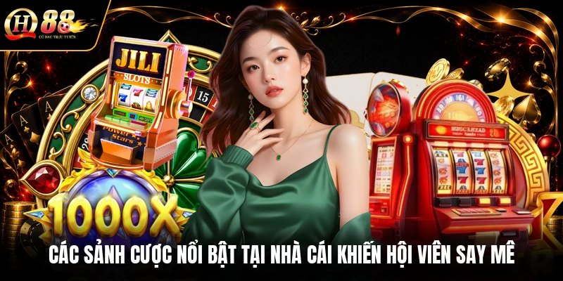 Các sảnh cược nổi bật tại nhà cái khiến hội viên say mê