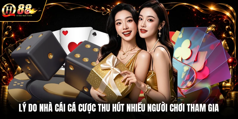 Lý do nhà cái cá cược thu hút nhiều người chơi tham gia