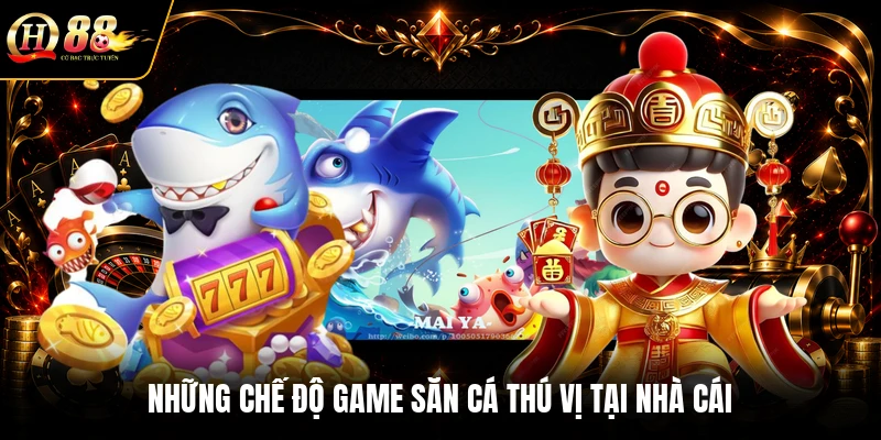 Những chế độ game săn cá thú vị tại nhà cái