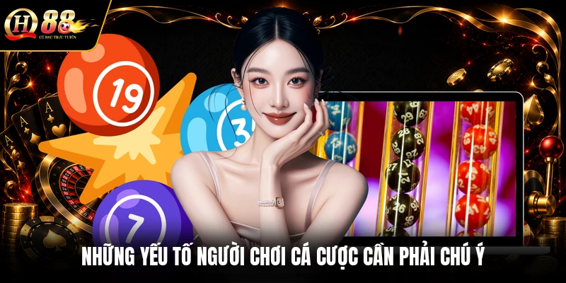 Những yếu tố người chơi cá cược cần phải chú ý