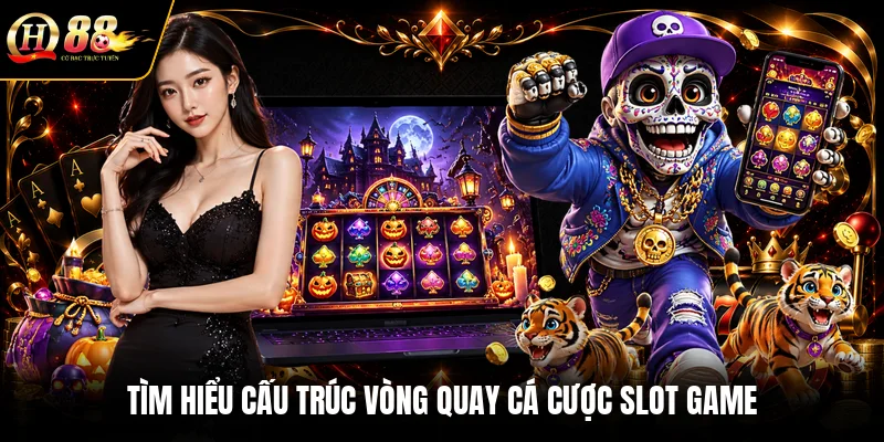 Tìm hiểu cấu trúc vòng quay cá cược slot game