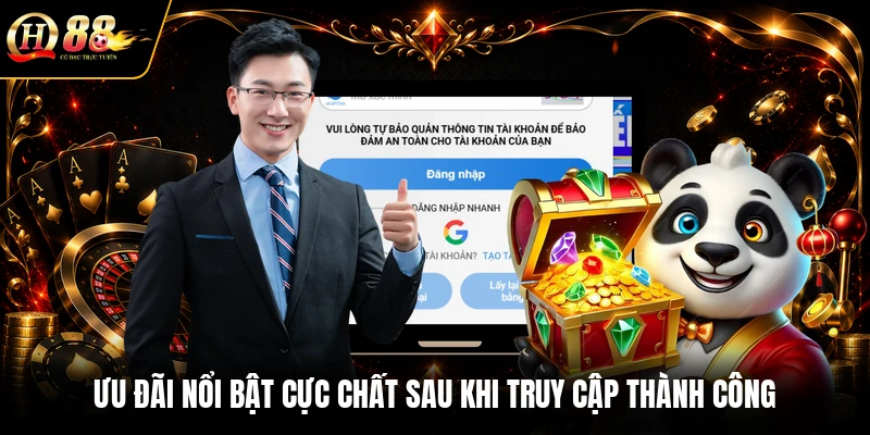 Ưu đãi nổi bật cực chất sau khi truy cập thành công